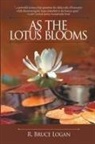R. Bruce Logan - As the Lotus Blooms