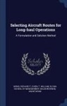 T. William Chien, Richard T. Wong, Sloan School Of Management - Selecting Aircraft Routes for Long-Haul Operations: A Formulation and Solution Method