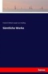 Friedrich Wilhelm Joseph von Schelling - Sämtliche Werke