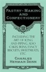 Charles Herman Senn - Pastry-Making and Confectionery - Including the Art of Icing and Piping, also Cakes, Buns, Fancy Biscuits, Sweetmeats, etc