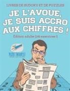 Speedy Publishing - Je l'avoue, je suis accro aux chiffres ! | Livres de Sudoku et de puzzles | Édition adulte (240 exercices !)