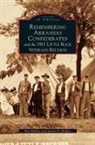 Ray Hanley, Steven G. Hanley - Remembering Arkansas Confederates and the 1911 Little Rock Veterans Reunion