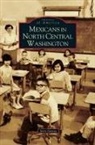 Jerry Garcia - Mexicans in North Central Washington