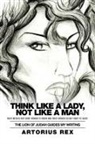 Artorius Rex, Artorius Rex - Think Like a Lady, Not Like a Man