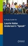Cengage Learning Gale - A Study Guide for Laurie Halse Anderson's "Speak"
