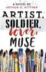Arthur D. Hittner - Artist, Soldier, Lover, Muse