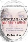 Mary Oliver - Mirror, Mirror, What the Heck Happened?