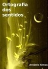 António Almas - Ortografia DOS Sentidos
