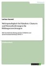 Larissa Sarand - Mehrsprachigkeit bei Kindern. Chancen und Herausforderungen für Bildungseinrichtungen
