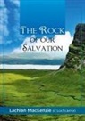 Lachlan Mackenzie - The Rock of Our Salvation