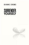 Dianne Crows - Surrender Yourself