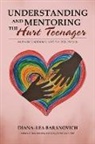 Diana-Lea Baranovich - Understanding and Mentoring the Hurt Teenager