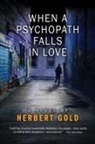 Herbert Gold - When a Psychopath Falls in Love