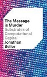 Jonathan Beller, Beller Jonathan - The Message is Murder