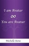Michelle Stone - I am Avatar ¿ You are Avatar