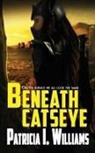 Patricia I Williams - Beneath CatsEye