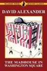 David Alexander - The Madhouse in Washington Square