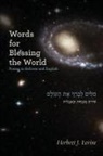 Herbert J Levine - Words for Blessing the World
