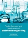 Gerald Cole - Tools, Concepts and Applications of Biochemical Engineering