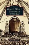 Nicholas A. Veronico - World War II Shipyards by the Bay