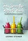 Leonie Steiner - Das Smoothie Rezepte Buch