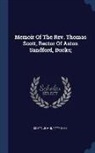 John] [Scott - Memoir Of The Rev. Thomas Scott, Rector Of Aston Sandford, Bucks