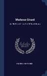 Grace Elizabeth King - Madame Girard: An Old French Teacher Of New Orleans