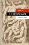 Alexis Carrel - Man The Unknown