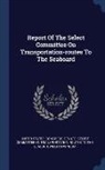 William Windom, United States Congress Senate Select - Report Of The Select Committee On Transportation-routes To The Seaboard