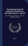 Ireland - The Supreme Court Of Judicature (ireland) Act, 1877 (40o & 41o Vic., Cap 57): Also, The Winter Assizes Act, 1876 (39o & 40 O Vic., Cap. 57)