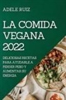 Adele Ruiz - LA COMIDA VEGANA 2022