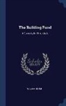 William Boyle - The Building Fund: A Comedy In Three Acts
