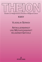 Vladislav Serikov, Vladislav Serikov - Artikulierbarkeit und Motivationskraft religiöser Gefühle