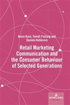 Tomá¿ Fa¿iang, Tomá Faiang, Tomas Fasiang, Tomás Fasiang, Daniela Kollarova, Daniela Kollárová... - Retail Marketing Communication and the Consumer Behaviour of Selected Generations