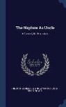 Louis-Benoît Picard, Friedrich Schiller, G Shirley Harris - The Nephew As Uncle: A Comedy In Three Acts