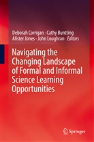 Cathy Buntting, Deborah Corrigan, Alister Jones, Alister Jones et al, John Loughran - Navigating the Changing Landscape of Formal and Informal Science Learning Opportunities