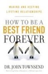 John Townsend - How to Be a Best Friend Forever