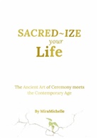 MiraMichelle Crosby Jones - Sacred-Ize Your Life