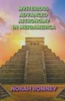 Norah Romney - Mysterious Advanced Astronomy in Mesoamerica