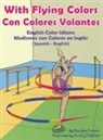 Anneke Forzani - With Flying Colors - English Color Idioms (Spanish-English)