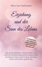 Viktor Fast-Hopfensack - Erziehung und der Sinn des Lebens