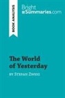 Bright Summaries, Bright Summaries - The World of Yesterday by Stefan Zweig (Book Analysis)
