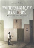 Asuman Öztürk - Wahrheiten sind relativ bis auf DIE eine
