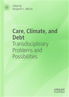 Benjamin C Wilson, Benjamin C. Wilson - Care, Climate, and Debt