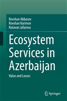 Rovshan Abbasov, Natava Jafarova, Natavan Jafarova, Rovshan Karimov - Ecosystem Services in Azerbaijan