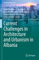 Sokol Dervishi, Artan Hysa, Edmond Manahasa, Odeta Durmishi Manahasa, Edmond Manahasa et al, Fabio Naselli... - Current Challenges in Architecture and Urbanism in Albania
