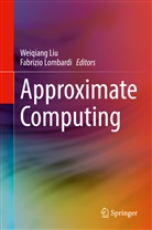 Weiqiang Liu, Lombardi, Fabrizio Lombardi - Approximate Computing