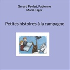 Fabienne Marié Liger, Gérard Peylet - Petites histoires à la campagne