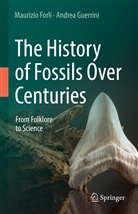 Maurizio Forli, Andrea Guerrini - The History of Fossils Over Centuries