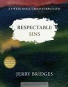 Jerry Bridges - Respectable Sins: A 9-Week Small-Group Curriculum